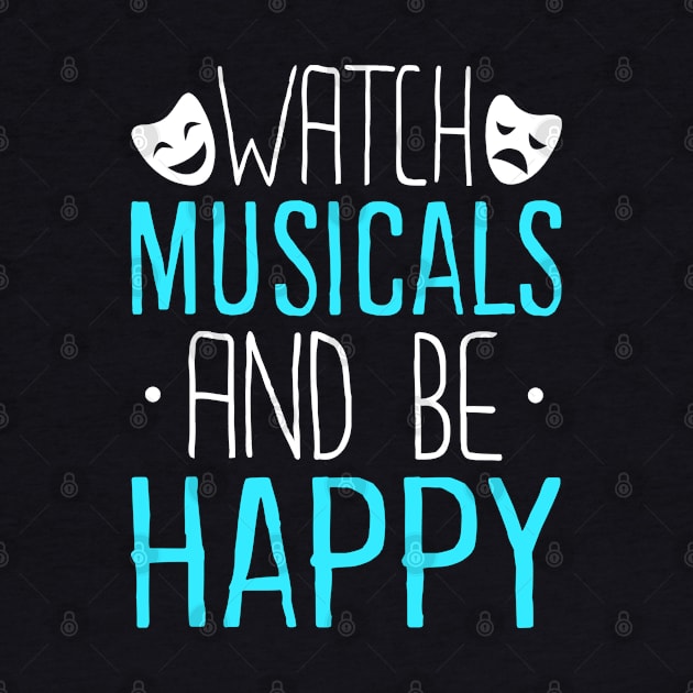 Watch Musicals and Be Happy by KsuAnn